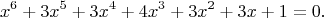 $$x^6+3x^5+3x^4+4x^3+3x^2+3x+1=0.$$