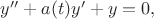 $y''+a(t)y'+y=0,$