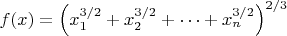 $\ f(x)=\left(x_1^{3/2} +x_2^{3/2}+\cdots+x_n^{3/2}\right)^{2/3}$