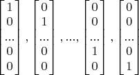 $\begin{bmatrix}1\\0\\...\\0\\0\end{bmatrix},\begin{bmatrix}0\\1\\...\\0\\0\end{bmatrix},...,\begin{bmatrix}0\\0\\...\\1\\0\end{bmatrix},\begin{bmatrix}0\\0\\...\\0\\1\end{bmatrix}$