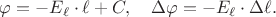$\varphi=-E_\ell\cdot\ell+C,\quad\Delta\varphi=-E_\ell\cdot\Delta\ell.$