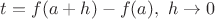 $t=f(a+h)-f(a), \ h\to 0$