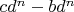$cd^n-bd^n$