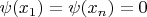 $\psi(x_1)=\psi(x_n)=0$