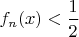 $f_n(x)<\dfrac{1}{2}$