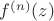 $f^{(n)}(z)$