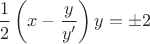 $\dfrac12\left(x-\dfrac{y}{y'}\right)y=\pm2$