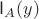 $\mathsf{I}_A(y)$
