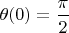 $\theta (0)=\dfrac {\pi }2$