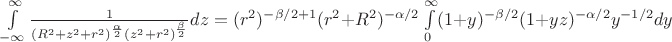 \int\limits_{-\infty}^\infty \frac{1}{(R^2+z^2+r^2)^{\frac{\alpha}{2}}(z^2+r^2)^{\frac{\beta}{2}}}dz=(r^2)^{-\beta/2+1} (r^2+R^2)^{-\alpha/2}\int\limits_0^{\infty} (1+y)^{-\beta/2}(1+yz)^{-\alpha/2}y^{-1/2}dy
