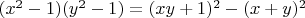 $(x^2-1)(y^2-1)=(xy+1)^2-(x+y)^2$