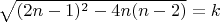 $\sqrt{(2n-1)^2-4n(n-2)}=k$
