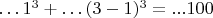 $&hellip;1^3+&hellip;(3-1)^3=...100$