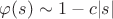 $\varphi(s) \sim 1-c|s|$