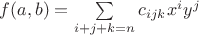 $f(a,b)=\sum\limits_{i+j+k=n}c_{ijk}x^iy^j$