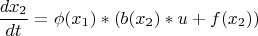 $$ \frac {dx_2} {dt} = \phi(x_1)*(b(x_2)*u+f(x_2)) $$