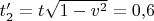 $t'_2=t \sqrt{1-v^2}=0{,}6$