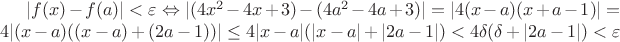 $|f(x)-f(a)|<\varepsilon \Leftrightarrow|(4x^2-4x+3)-(4a^2-4a+3)|=|4(x-a)(x+a-1)|=4|(x-a)((x-a)+(2a-1))|\leq4|x-a|(|x-a|+|2a-1|)<4\delta(\delta+|2a-1|)<\varepsilon$