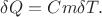 $\delta Q = C m \delta T.$