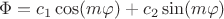 $\Phi =c_1 \cos (m \varphi )+c_2 \sin (m \varphi )$