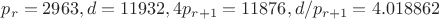 $p_r=2963, d=11932, 4p_{r+1}=11876, d/p_{r+1}=4.018862$