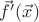 $\vec f'(\vec x)$