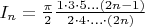 $I_n=\frac{\pi}{2}\frac{1\cdot 3\cdot 5\ldots (2n-1)}{2\cdot 4\cdot\ldots\cdot (2n)}$