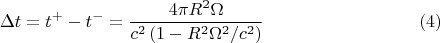 $$\Delta t=t^{+}-t^{-}=\frac{4\pi R^2\Omega}{c^2\left(1-R^2\Omega^2/c^2\right)}\eqno{(4)}$$