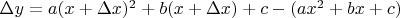 $\Delta y= a(x+\Delta x)^2+b(x+\Delta x)+c-(ax^2+bx+c)$
