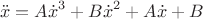 $$
\ddot x=A\dot x^3+B\dot x^2+A\dot x+B
$$