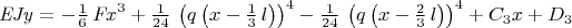 ${\it EJy}=-{\frac {1}{6}}\,{{\it Fx}}^{3}+{\frac {1}{24}}\, \left( q \left( x-{\frac {1}{3}}\,l \right)  \right) ^{4}-{\frac {1}{24}}\, \left( q \left( x-{\frac {2}{3}}\,l
 \right)  \right) ^{4}+C_{{3}}x+D_{{3}}$