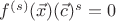 $f^{(s)}(\vec{x})(\vec{c})^s=0$
