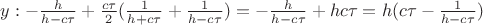 $y:-\frac{h}{h-c\tau}+\frac{c\tau}{2}(\frac{1}{h+c\tau}+\frac{1}{h-c\tau})=-\frac{h}{h-c\tau}+hc\tau=h(c\tau-\frac{1}{h-c\tau})$