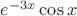 $e^{-3x}\cos x$