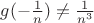 $g(-\frac{1}{n})\ne \frac{1}{n^3}$