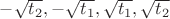$ -\sqrt{t_2},-\sqrt{t_1},\sqrt{t_1},\sqrt{t_2}$