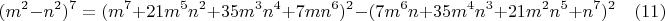 $$(m^2-n^2)^7=(m^7+21m^5n^2+35m^3n^4+7mn^6)^2-(7m^6n+35m^4n^3+21m^2n^5+n^7)^2 \quad (11)$$