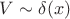 $V\sim \delta(x)$