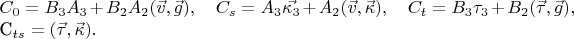 $C_0=B_3A_3+B_2A_2(\vec{v},\vec{g}), \quad 
C_s=A_3\vec{\kappa_3}+A_2(\vec{v},\vec{\kappa}), \quad 
C_t=B_3\tau_3+B_2(\vec{\tau},\vec{g}),  \quad 

C_{ts}=(\vec{\tau},\vec{\kappa}). $