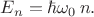 $E_n=\hbar \omega_0 \, n.$
