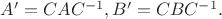 $A'=C A C^{-1}, B'=C B C^{-1}.$