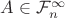 $A\in \mathcal{F}_n^\infty$