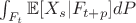 $\int_{F_t}{\mathbb{E}[X_s|F_{t+p}]dP}$