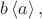 $b\left\langle a\right\rangle,$