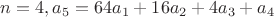 $n=4, a_{5}=64a_{1}+16a_{2}+4a_{3}+a_{4}$ $n=4, a_{5}=64a_{1}+16a_{2}+4a_{3}+a_{4}$