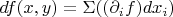 $df(x, y) =\Sigma ((\partial_i {f}) dx_i)$
