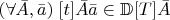 $(\forall \bar{A},\bar{a}) \;[t]\bar A\bar a\in \mathbb{D}_}{[T]\bar A}$