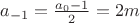 $a_{-1}=\frac{a_0-1}{2}=2m$