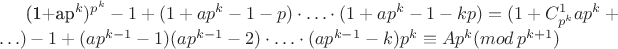 (1+ap^k)^{p^k} - 1 + (1+ap^k - 1-p)\cdot \ldots \cdot (1+ap^k -1 -kp) = (1 + C_{p^k}^1 ap^k + \ldots ) - 1 + (ap^{k-1}-1)(ap^{k-1}-2)\cdot \ldots \cdot (ap^{k-1}-k)p^k \equiv Ap^k (mod \, p^{k+1})