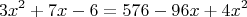$$3x^2+7x-6=576-96x+4x^2$$